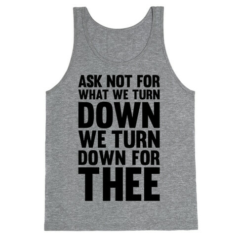 We Turn Down For Thee Tank Top