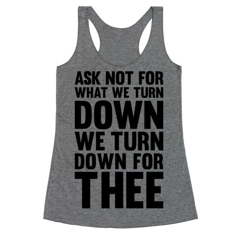 We Turn Down For Thee Racerback Tank Top