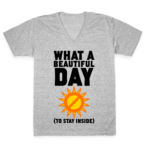 What A Beautiful Day (To Stay Inside) V-Neck Tee Shirt
