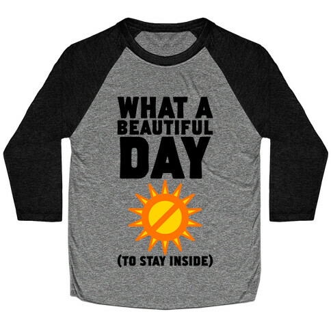 What A Beautiful Day (To Stay Inside) Baseball Tee