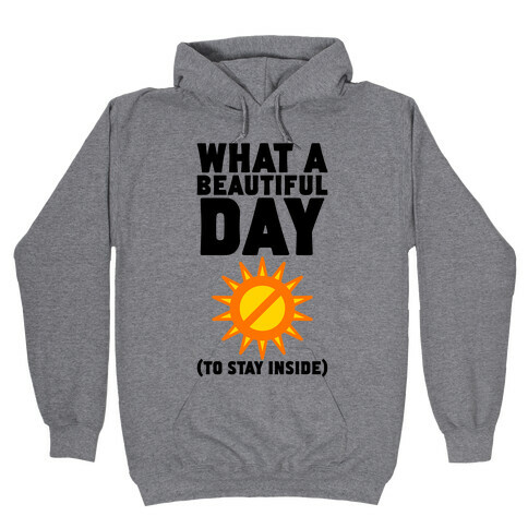 What A Beautiful Day (To Stay Inside) Hooded Sweatshirt