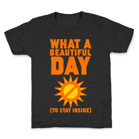 What A Beautiful Day (To Stay Inside) Kids T-Shirt