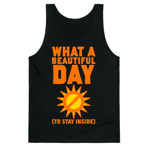 What A Beautiful Day (To Stay Inside) Tank Top