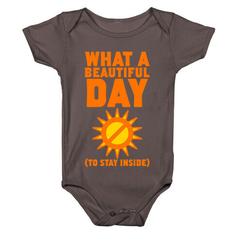 What A Beautiful Day (To Stay Inside) Baby One-Piece