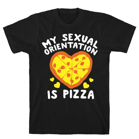 My Sexual Orientation is Pizza T-Shirt