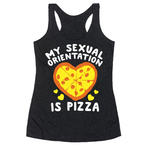 My Sexual Orientation is Pizza Racerback Tank Top