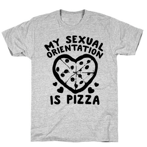 My Sexual Orientation is Pizza T-Shirt