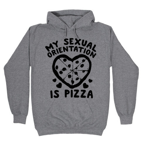 My Sexual Orientation is Pizza Hooded Sweatshirt