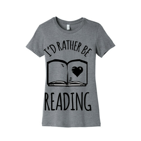 I'd Rather Be Reading Womens T-Shirt
