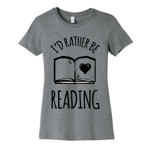 I'd Rather Be Reading Womens T-Shirt