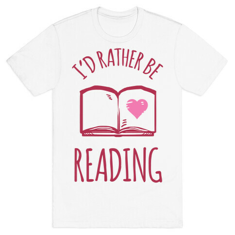 I'd Rather Be Reading T-Shirt