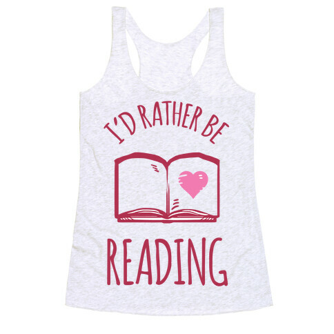 I'd Rather Be Reading Racerback Tank Top