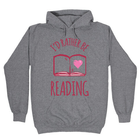 I'd Rather Be Reading Hooded Sweatshirt