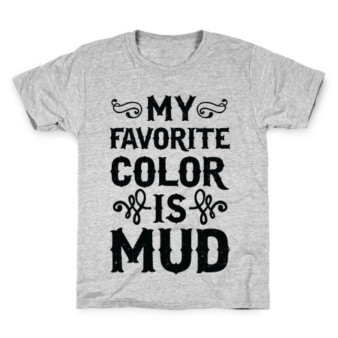 My Favorite Color Is Mud Kids T-Shirt