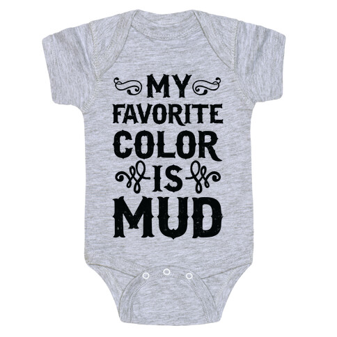 My Favorite Color Is Mud Baby One-Piece
