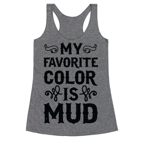 My Favorite Color Is Mud Racerback Tank Top