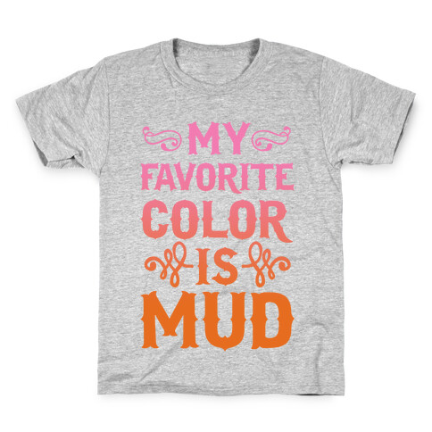 My Favorite Color Is Mud Kids T-Shirt