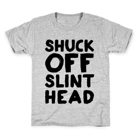Shuck Off Slinthead Kids T-Shirt