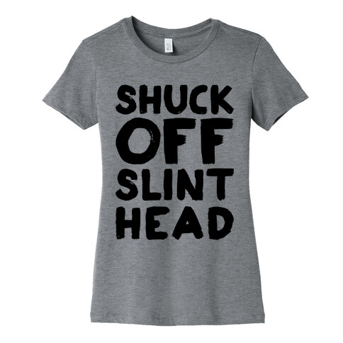 Shuck Off Slinthead Womens T-Shirt
