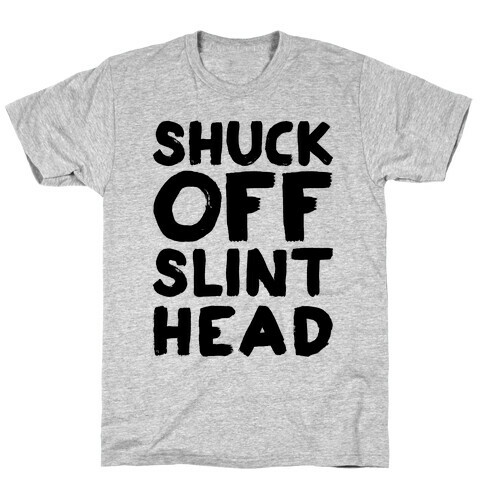 Shuck Off Slinthead T-Shirt