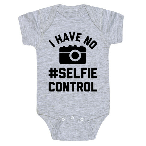 I Have No #Selfie Control Baby One-Piece