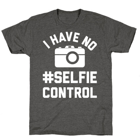 I Have No #Selfie Control T-Shirt