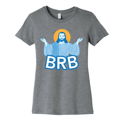 JESUS WILL BRB Womens T-Shirt