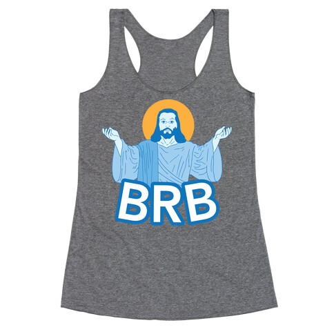 JESUS WILL BRB Racerback Tank Top