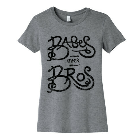 Babes Over Bros Womens T-Shirt