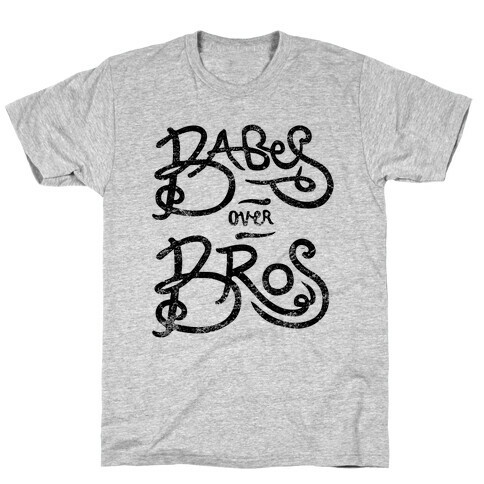 Babes Over Bros T-Shirt