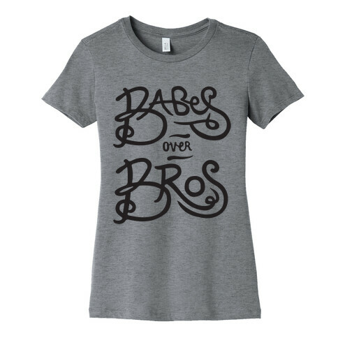 Babes Over Bros Womens T-Shirt