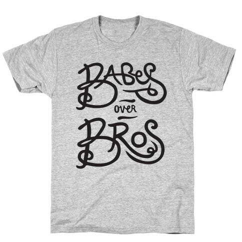 Babes Over Bros T-Shirt