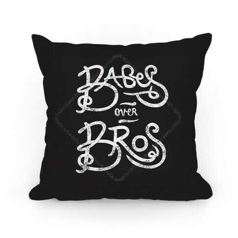 Babes over Bros Pillow Pillow