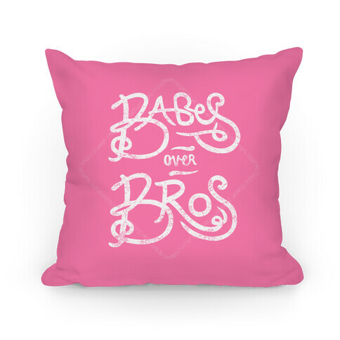 Babes over Bros Pillow Pillow