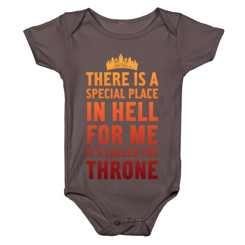 There Is A Special Place In Hell For Me It's Called The Throne Baby One-Piece