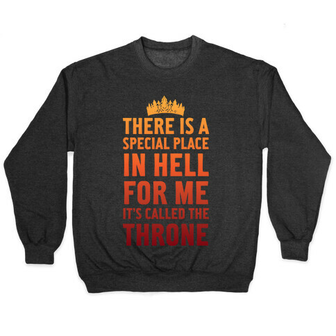 There Is A Special Place In Hell For Me It's Called The Throne Pullover