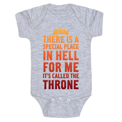 There Is A Special Place In Hell For Me It's Called The Throne Baby One-Piece