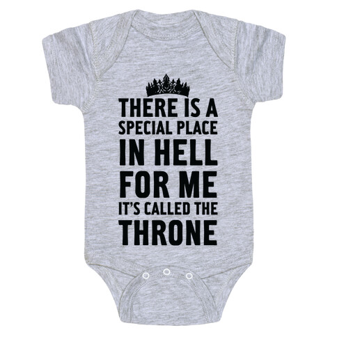 There Is A Special Place In Hell For Me It's Called The Throne Baby One-Piece