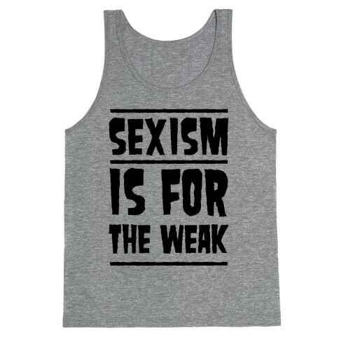 Sexism Is For The Weak Tank Top