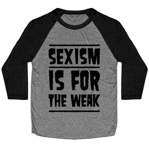 Sexism Is For The Weak Baseball Tee