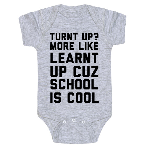 Turnt Up? More Like Learnt Up Baby One-Piece