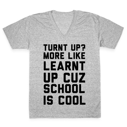 Turnt Up? More Like Learnt Up V-Neck Tee Shirt