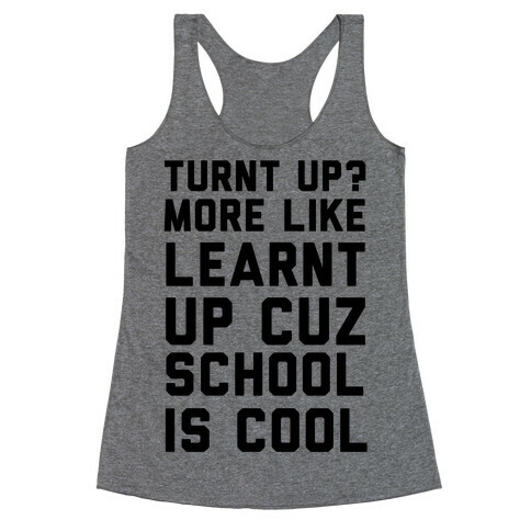 Turnt Up? More Like Learnt Up Racerback Tank Top
