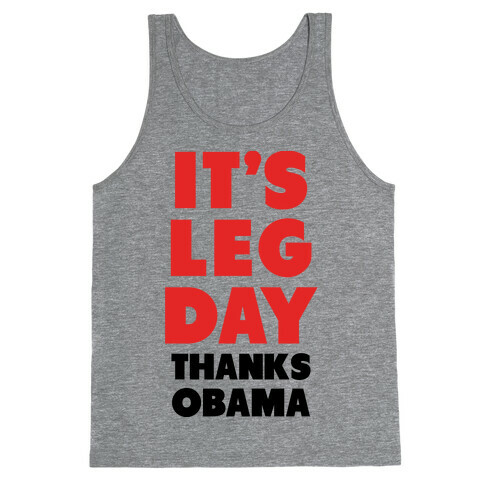 It's Leg Day Thanks Obama Tank Top