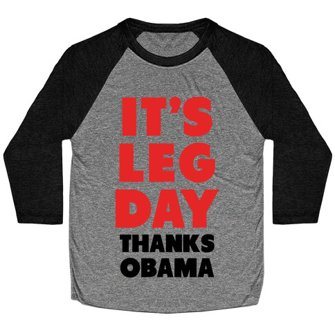 It's Leg Day Thanks Obama Baseball Tee