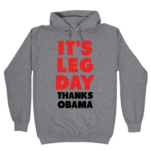 It's Leg Day Thanks Obama Hooded Sweatshirt