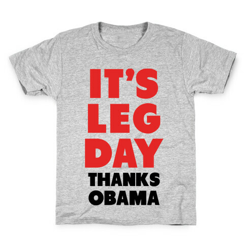 It's Leg Day Thanks Obama Kids T-Shirt