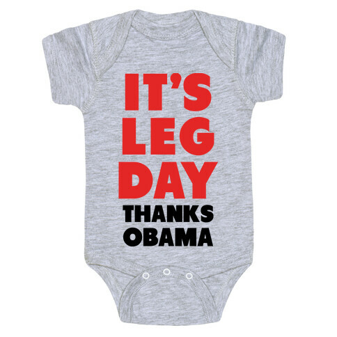 It's Leg Day Thanks Obama Baby One-Piece