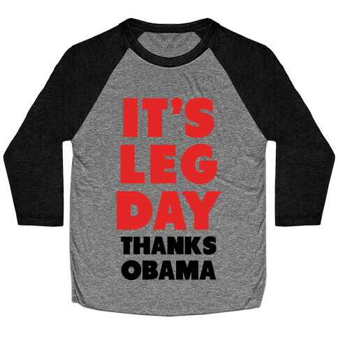 It's Leg Day Thanks Obama Baseball Tee