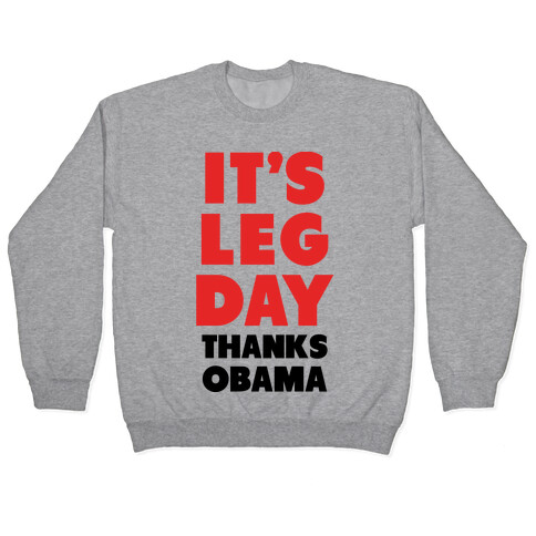 It's Leg Day Thanks Obama Pullover
